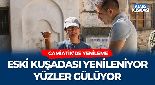 Eski Kuşadası Yenileniyor Yüzler Gülüyor!