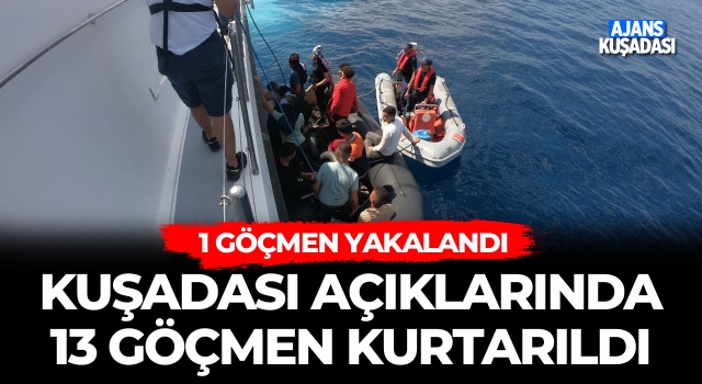 Kuşadası Açıklarında 13 Göçmen Kurtarıldı 1 Göçmen Yakalandı