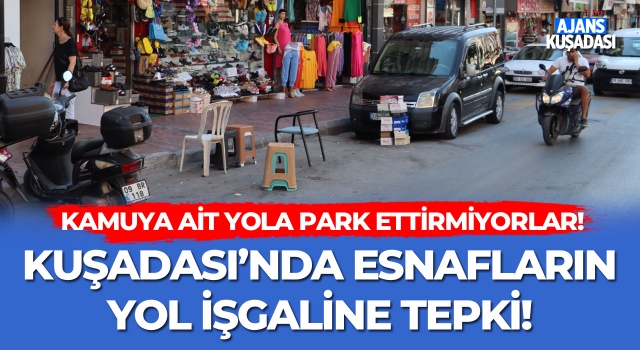 Kuşadası'nda Esnafların Yol İşgaline Tepki!