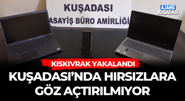 Kuşadası'nda Hırsızlara Göz Açtırılmıyor