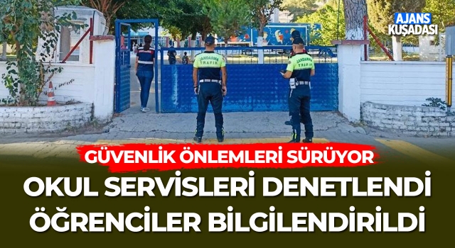 Kuşadası'nda Okul Servisleri Denetlendi, Öğrenciler Bilgilendirildi