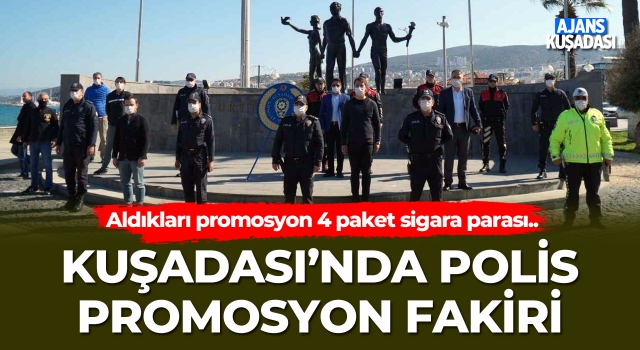 Kuşadası'nda Polis Promosyon Fakiri