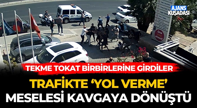 Kuşadası'nda Trafikte Yol Verme Kavgası!