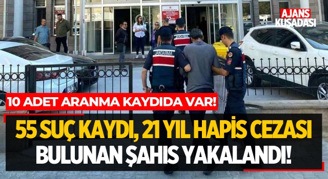 55 Suç Kaydı 21 Yıl Hapis Cezası Bulunan Şahıs Yakalandı!