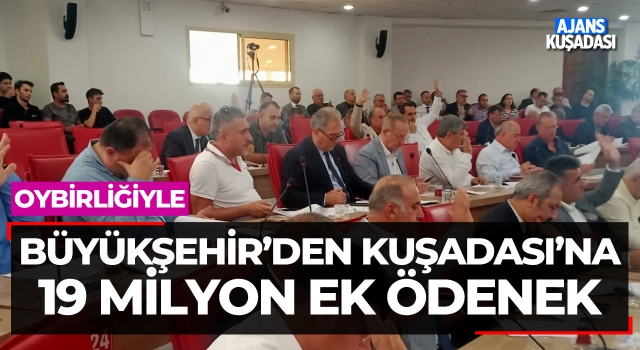 Büyükşehirden Kuşadası'na 19 Milyon Ek Ödenek