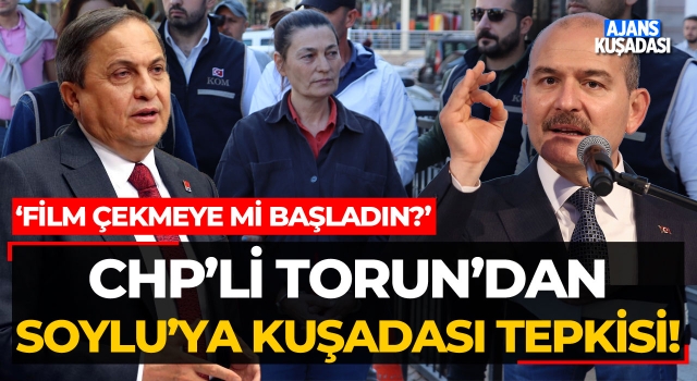 CHP'li Torun'dan Soylu'ya Kuşadası Tepkisi!