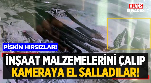 İnşaat Malzemelerini Çalıp Kameraya El Salladılar!