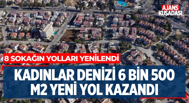 Kadınlar Denizi 6 Bin 500 m2 Yeni Yol Kazandı