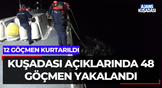 Kuşadası Açıklarında 48 Göçmen Yakalandı 12 Göçmen Kurtarıldı