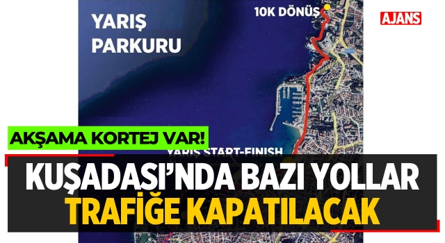 Kuşadası'nda Bazı Yollar Trafiğe Kapatılacak