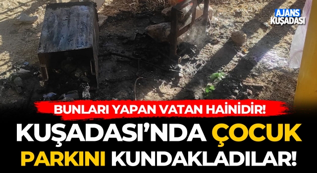 Kuşadası'nda Çocuk Parkını Kundakladılar!