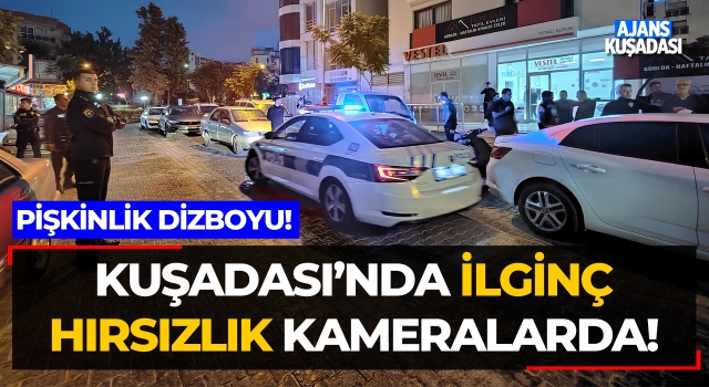 Kuşadası'nda İlginç Hırsızlık Kameralarda!