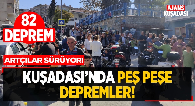 Kuşadası'nda Peş Peşe Depremler!