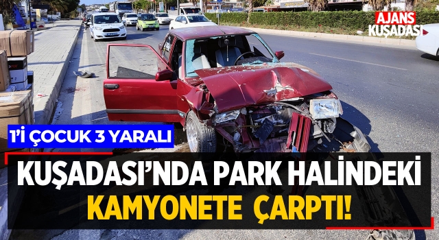 Park Halinde Kamyonete Çarptı! 1'i Çocuk 3 Yaralı