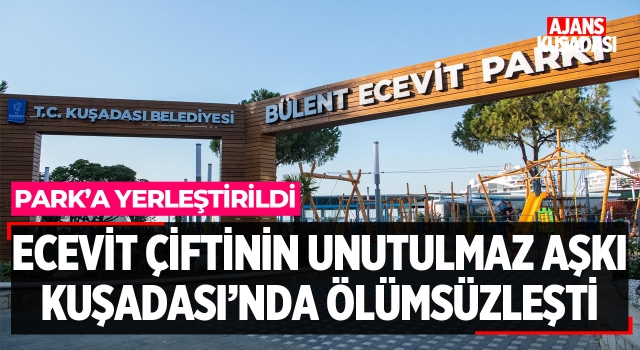 Ecevit Çiftinin Unutulmaz Aşkı Kuşadası'nda Ölümsüzleşti