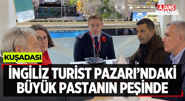 Kuşadası İngiliz Turist Pazarı'ndaki Büyük Pastanın Peşinde