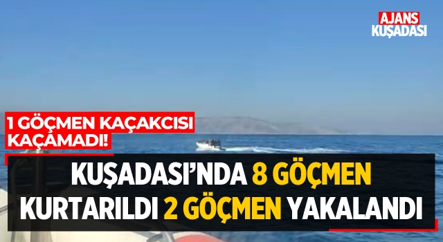 Kuşadası'nda 8 Göçmen Kurtarıldı 2 Göçmen Yakalandı!