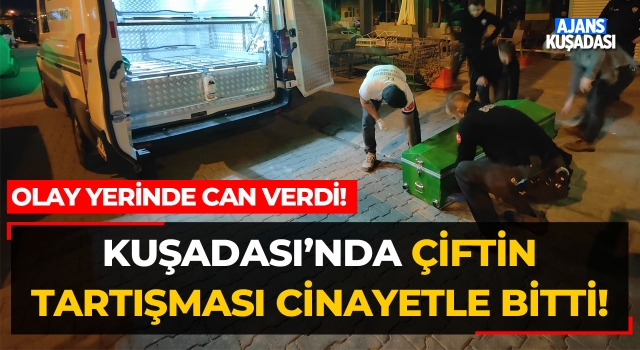 Kuşadası'nda Çiftin Tartışması Cinayetle Bitti!