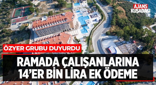 Özyer Grubu Ramada Çalışanlarına 14'er Bin Lira Ek Ödeme