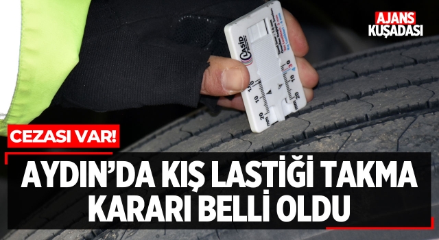 Aydın'da Kış Lastiği Kararı Belli Oldu!