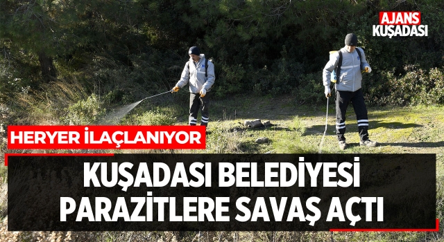 Kuşadası Belediyesi Parazitlere Karşı Savaş Açtı