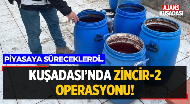 Kuşadası'nda Zincir-2 Operasyonu!