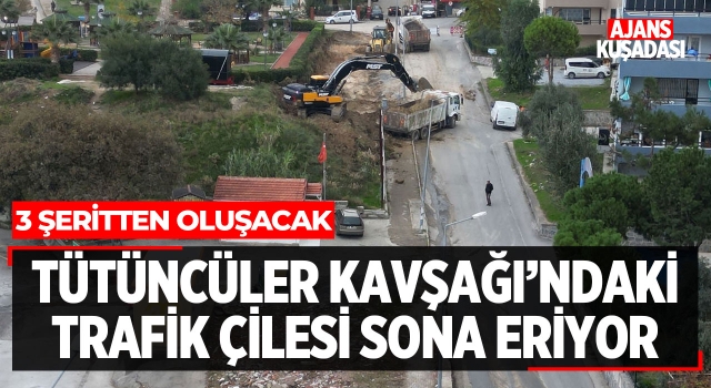 Tütüncüler Kavşağındaki Çile Sona Eriyor!