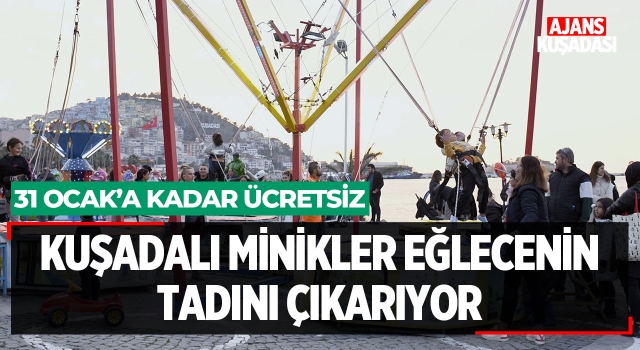 Kuşadalı Minikler Eğlencenin Tadını Çıkarıyor