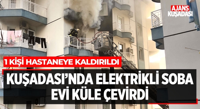 Kuşadası'nda Elektrikli Soba Evi Küle Çevirdi!