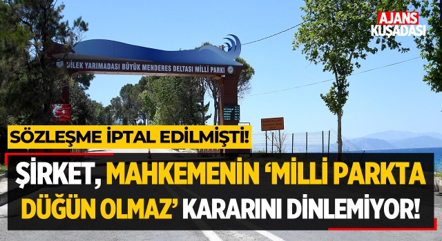 Şirket, Mahkemenin ‘Milli Parkta Düğün Olmaz’ Kararını Dinlemiyor!