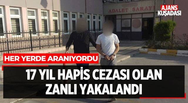 17 Yıl Hapis Cezası Olan Zanlı Yakalandı