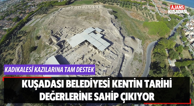 Kuşadası Belediyesi Kentin Tarihi Değerlerine Sahip Çıkıyor