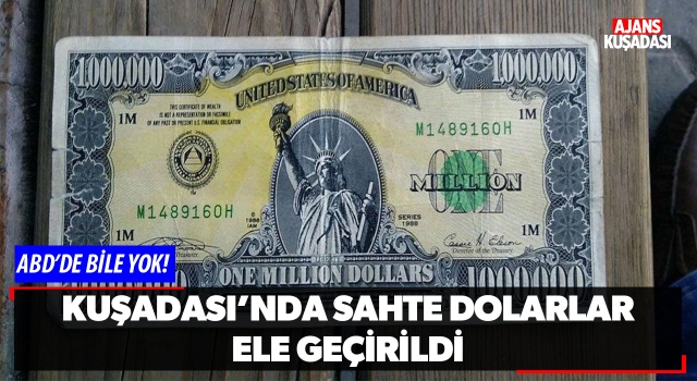 Kuşadası'nda Sahte Dolarlar Ele Geçirildi!