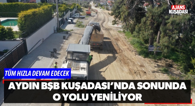 Aydın BŞB Sonunda O Yolu Yeniliyor