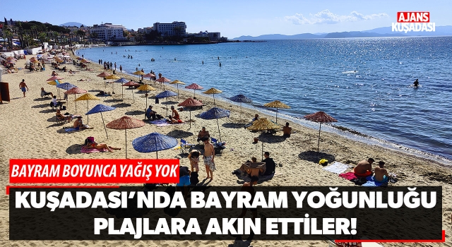 Kuşadası'nda Bayram Yoğunluğu! Plajlara Akın Ettiler