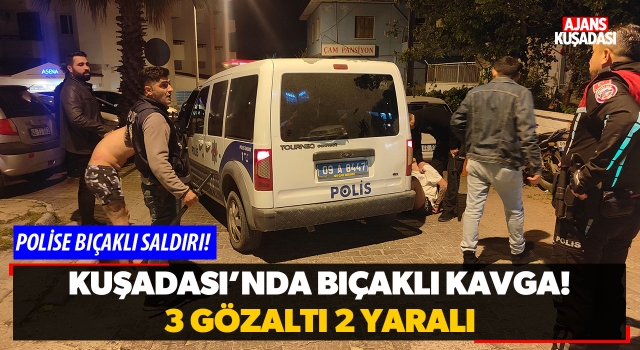 Kuşadası'nda Bıçaklı Kavga! 3 Gözaltı 2 Yaralı