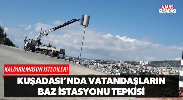 Kuşadası'nda Vatandaşların Baz İstasyonu Tepkisi!