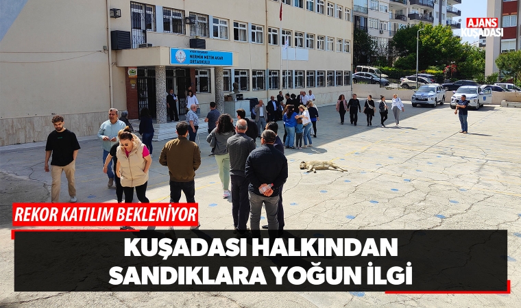 Kuşadası Halkından Sandıklara Yoğun İlgi