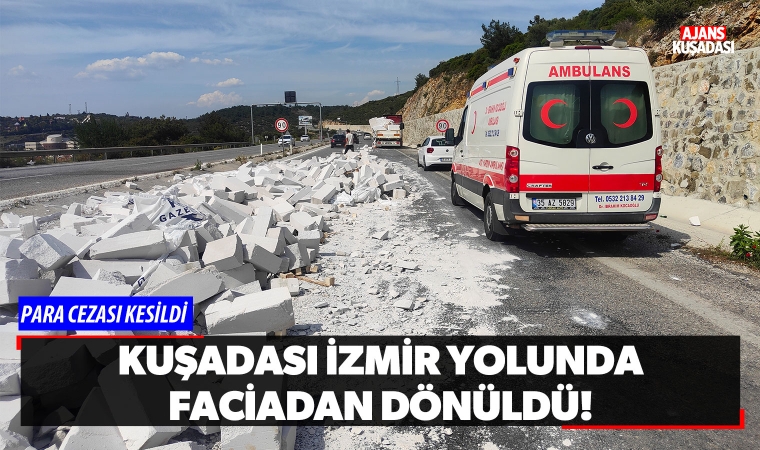 Kuşadası İzmir Yolunda Faciadan Dönüldü!