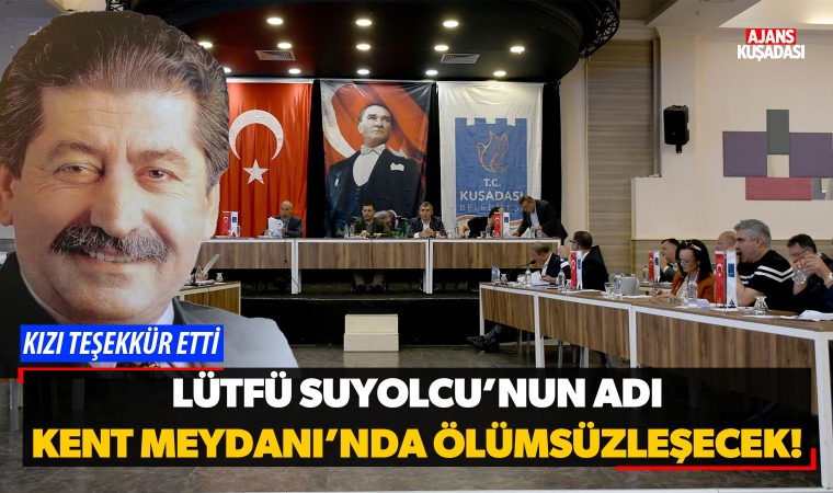 Lütfü Suyolcu'nun Adı Kent Meydanı'nda Ölümsüzleşecek