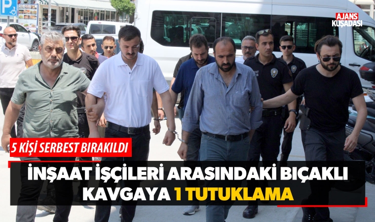 İnşaat işçileri arasındaki bıçaklı kavgaya 1 tutuklama