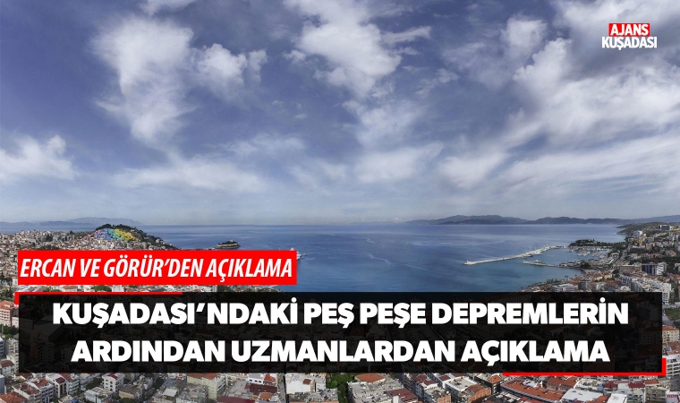 Kuşadası'ndaki peş peşe depremlerin ardından uzmanlardan açıklama