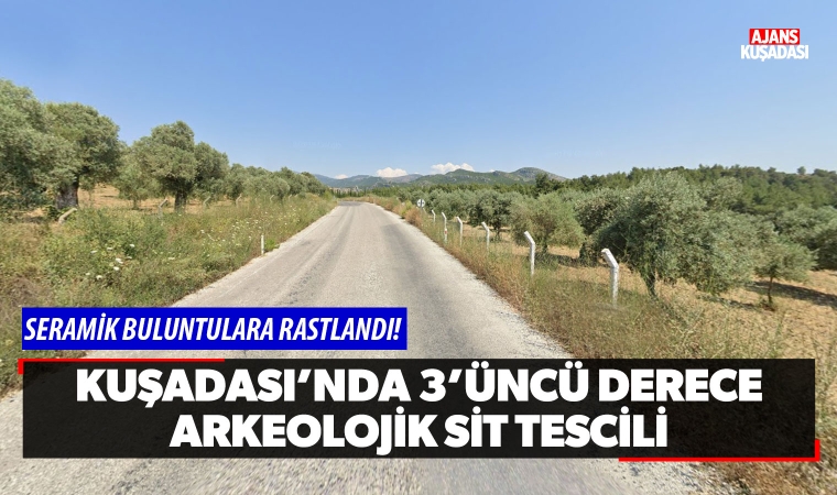 Kuşadası’na 3. Derece Arkeolojik Sit tescili