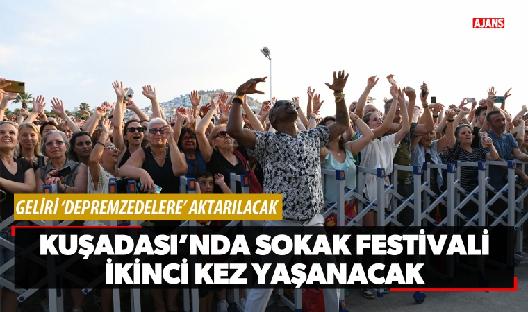 Kuşadası'nda sokak festivali 2'inci kez yaşanacak