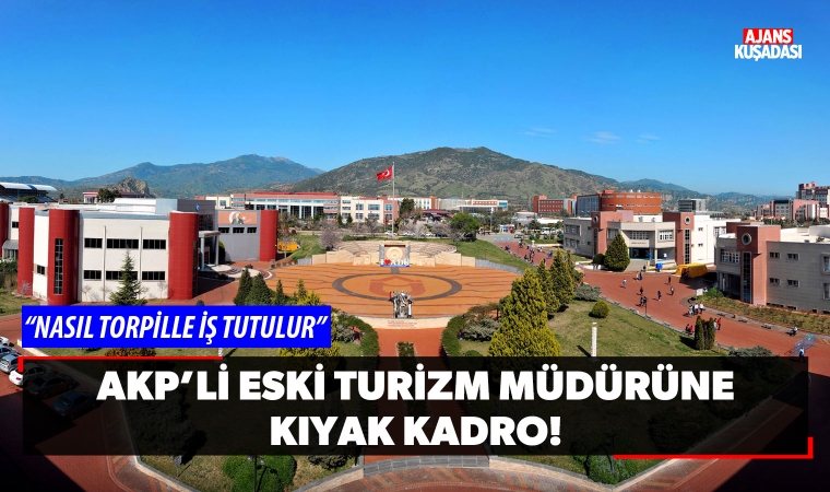 Akp'li eski turizm müdürüne kıyak kadro!