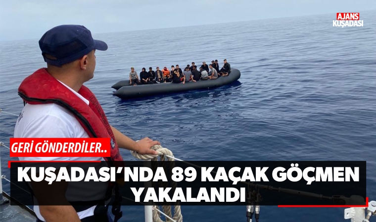 Kuşadası'nda 89 Kaçak Göçmen Yakalandı