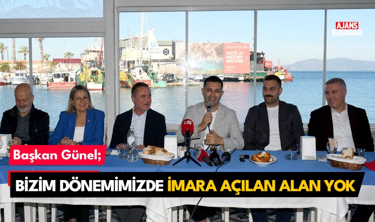 Başkan Günel; Bizim dönemimizde imara açılan alan yok