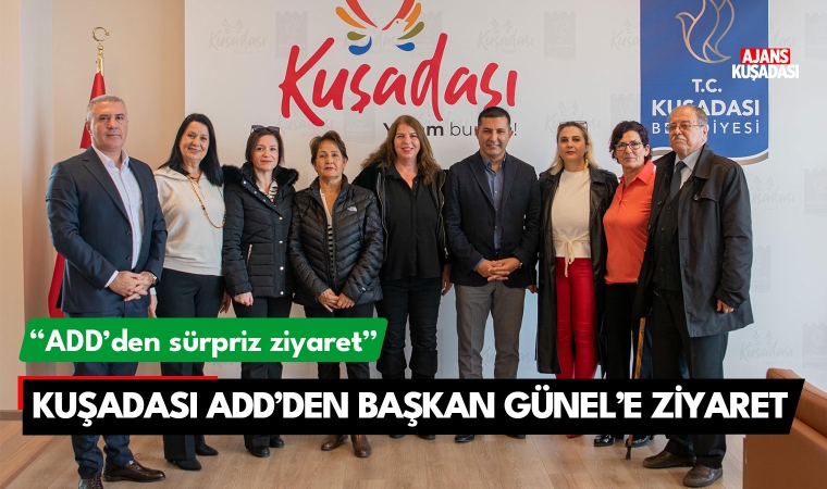 Kuşadası ADD'den Başkan Günel'e ziyaret