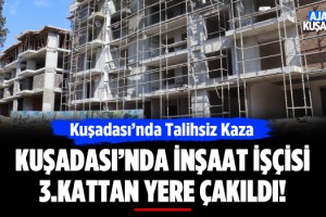 Kuşadası'nda İnşaat İşçisi 3. Kattan Düştü!