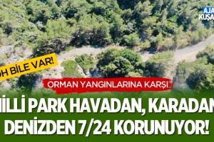 Milli Park Havadan Karadan Denizden 7/24 Korunuyor!